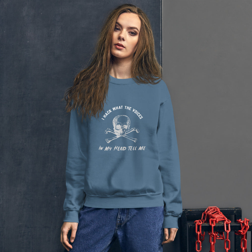 I Hack What The Voices In My Head Tell Me - Unisex Sweatshirt by DarkByteGear
