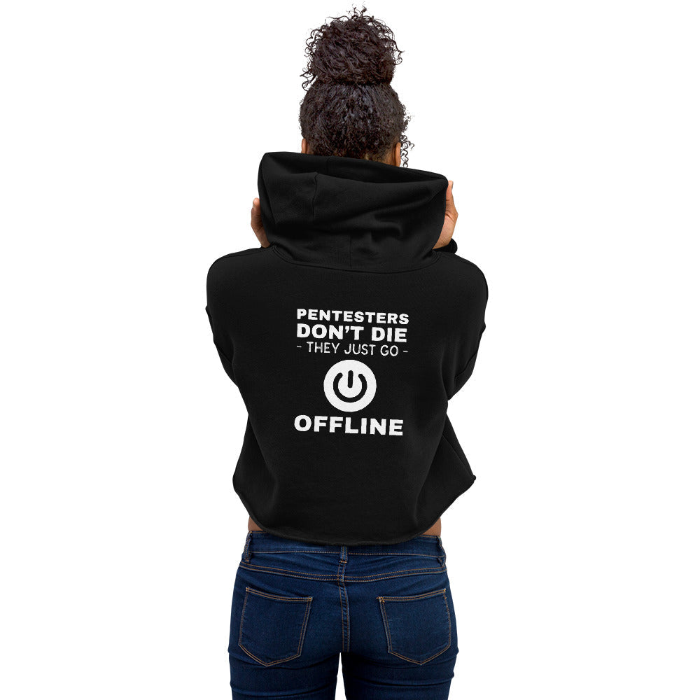 Pentesters don’t die they just go offline - Crop Hoodie by DarkByteGear