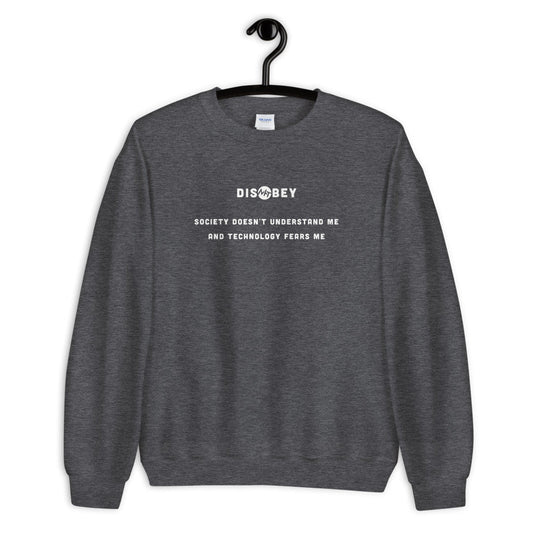 Society doesn't understand me And technology fears me - Unisex Sweatshirt (white text) by DarkByteGear
