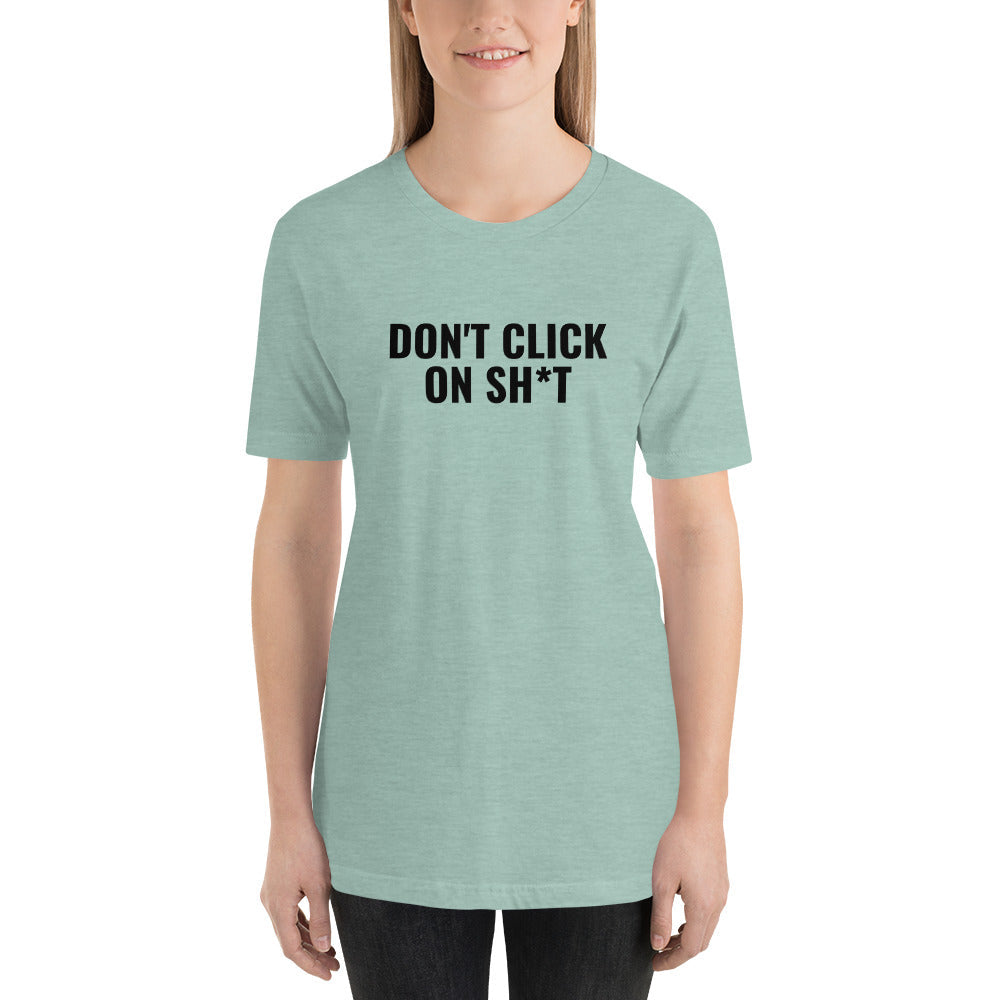 Don't click on sh*t - Short-Sleeve Unisex T-Shirt (multi color) by DarkByteGear