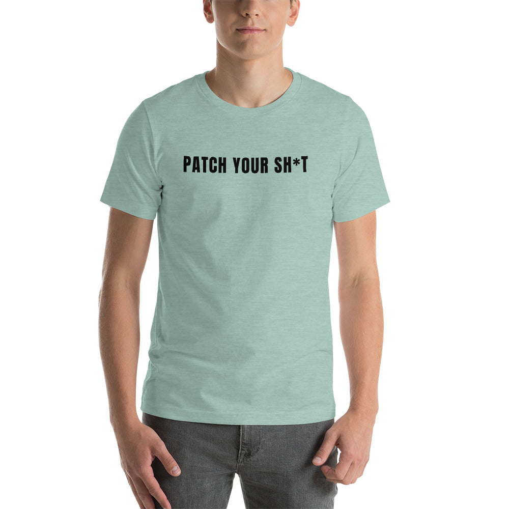 Patch your sh*t - Short-Sleeve Unisex T-Shirt (black text)) by DarkByteGear