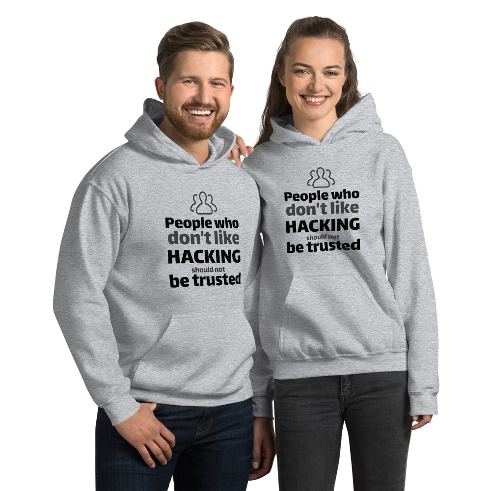 People who don't like HACKING should not be trusted - Unisex Hoodie (black text) by DarkByteGear