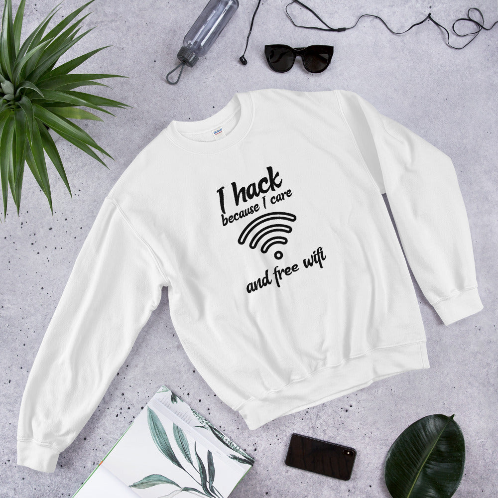 I hack because I care and free wifi - Unisex Sweatshirt by DarkByteGear