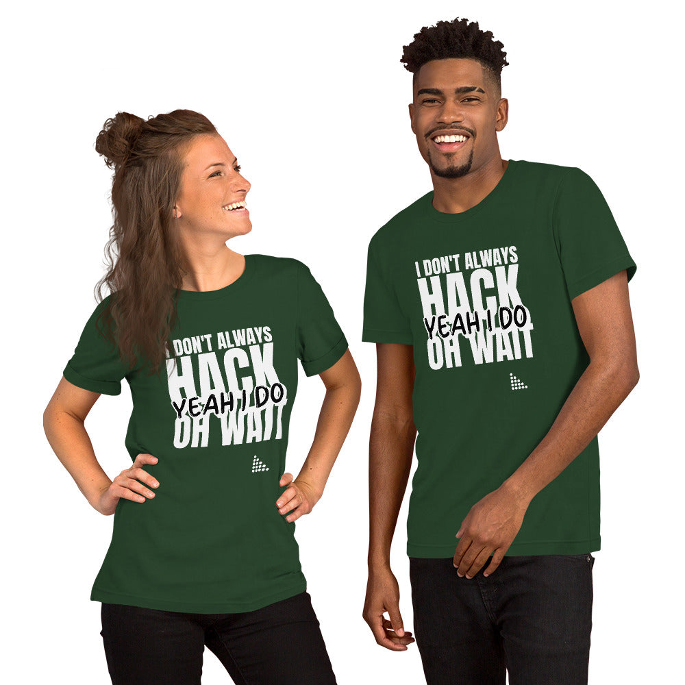 I Don't Always Hack Oh Wait Yeah I Do - Short-Sleeve Unisex T-Shirt (white text) by DarkByteGear