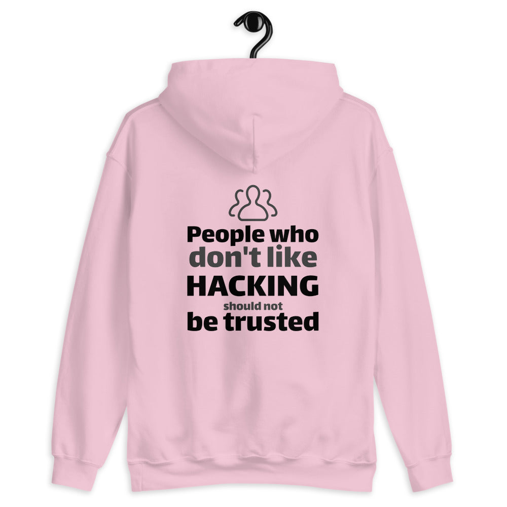 People who don't like HACKING should not be trusted - Unisex Hoodie (black text) by DarkByteGear