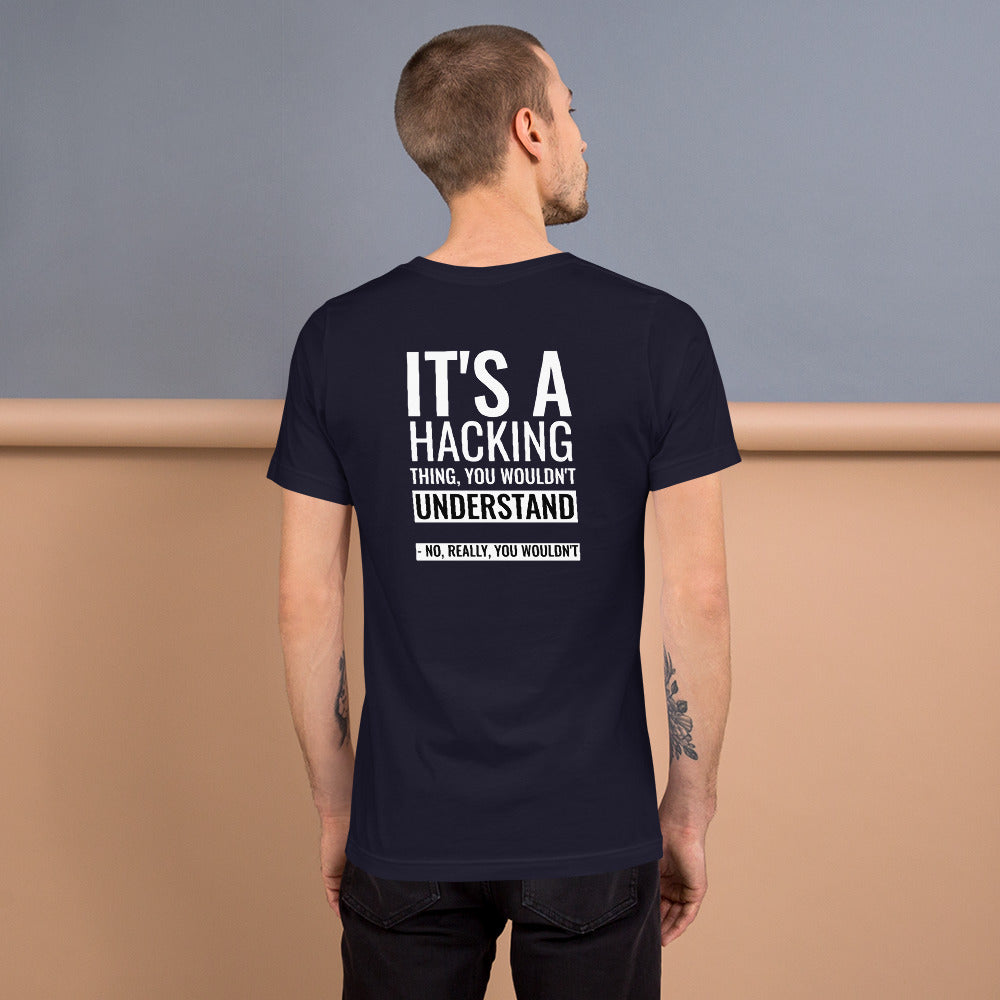 It's a hacking thing, you wouldn't understand - Short-Sleeve Unisex T-Shirt by DarkByteGear