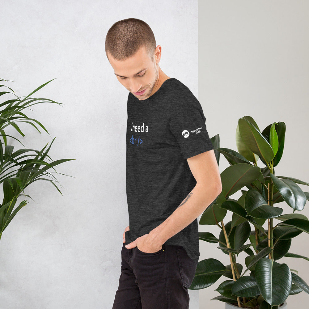 i need a break - Short-Sleeve Unisex T-Shirt (black) by DarkByteGear