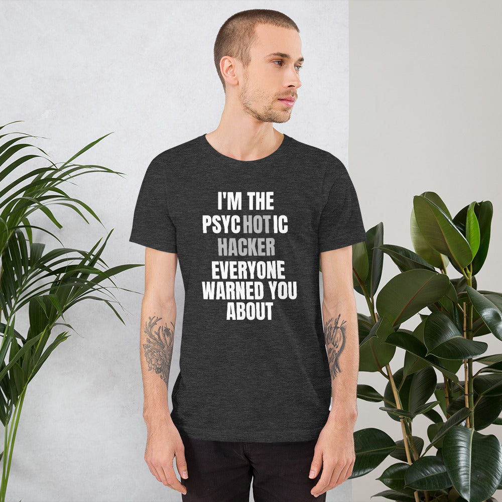 I'M THE PSYCHOTIC HACKER - Short-Sleeve Unisex T-Shirt (white text) by DarkByteGear
