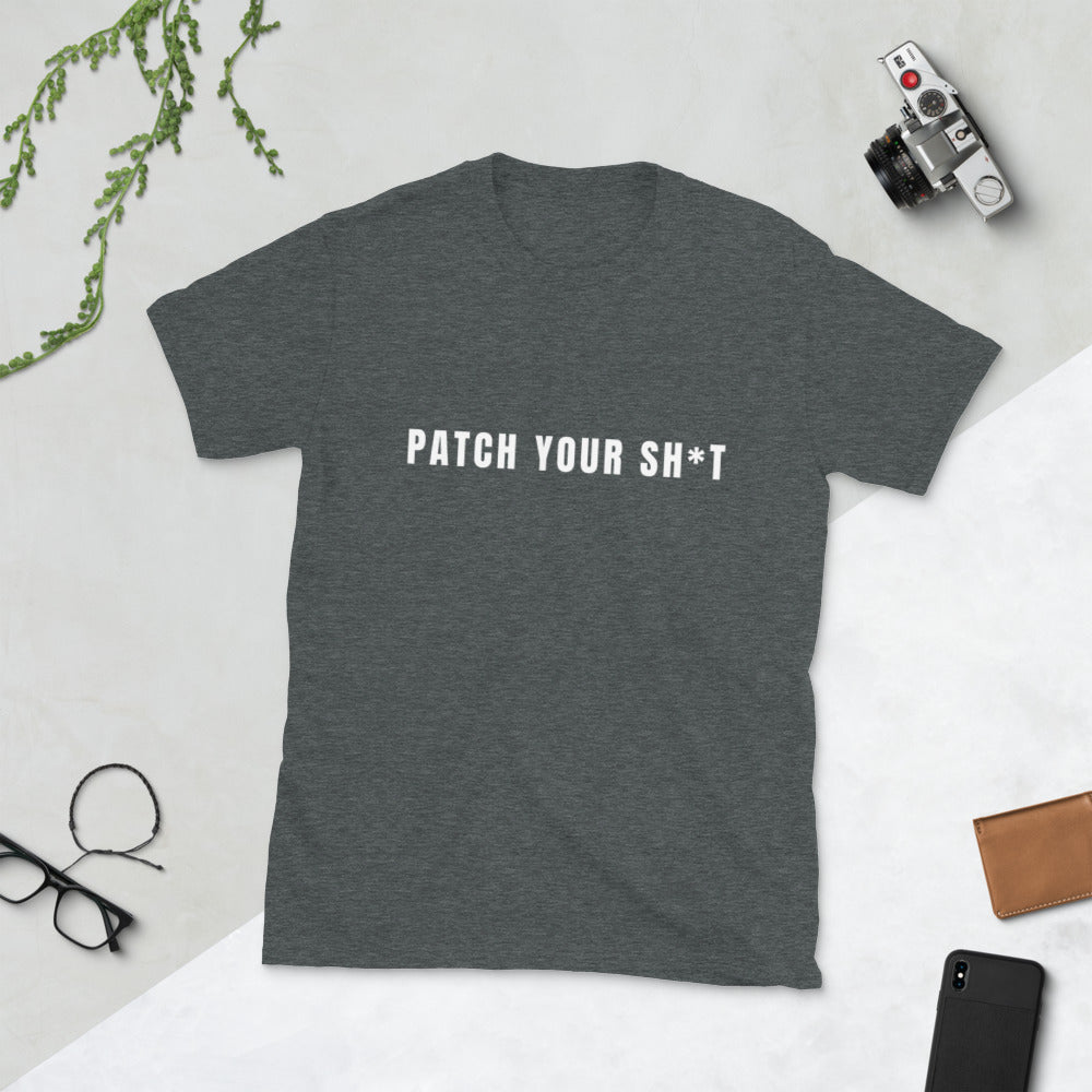 PATCH YOUR SH*T - Short-Sleeve Unisex T-Shirt (white text) by DarkByteGear