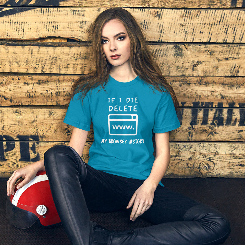 If I die, delete my browser history - Short-Sleeve Unisex T- (white text) by DarkByteGear