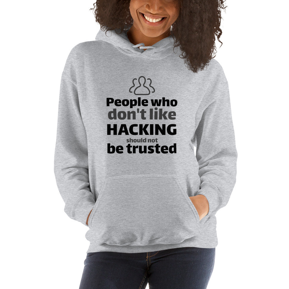 People who don't like HACKING should not be trusted - Unisex Hoodie (black text) by DarkByteGear