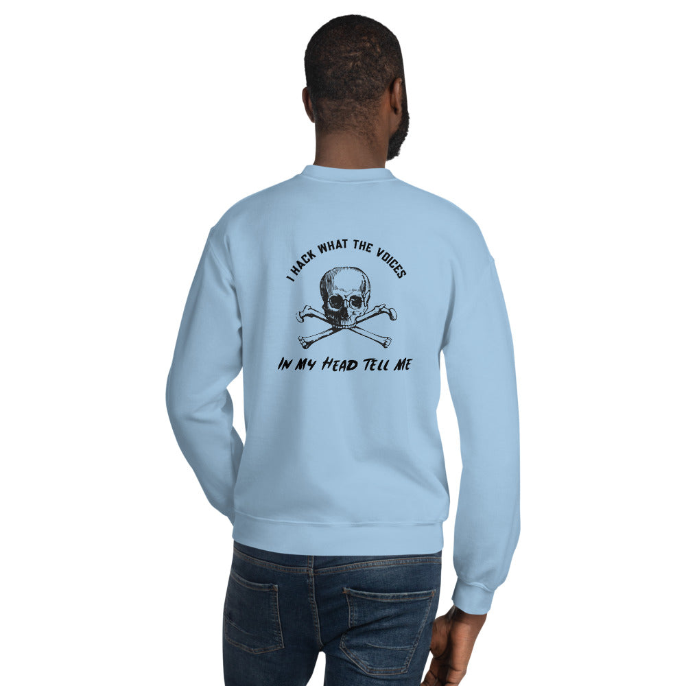 I Hack What The Voices In My Head Tell Me - Unisex Sweatshirt (black text) by DarkByteGear