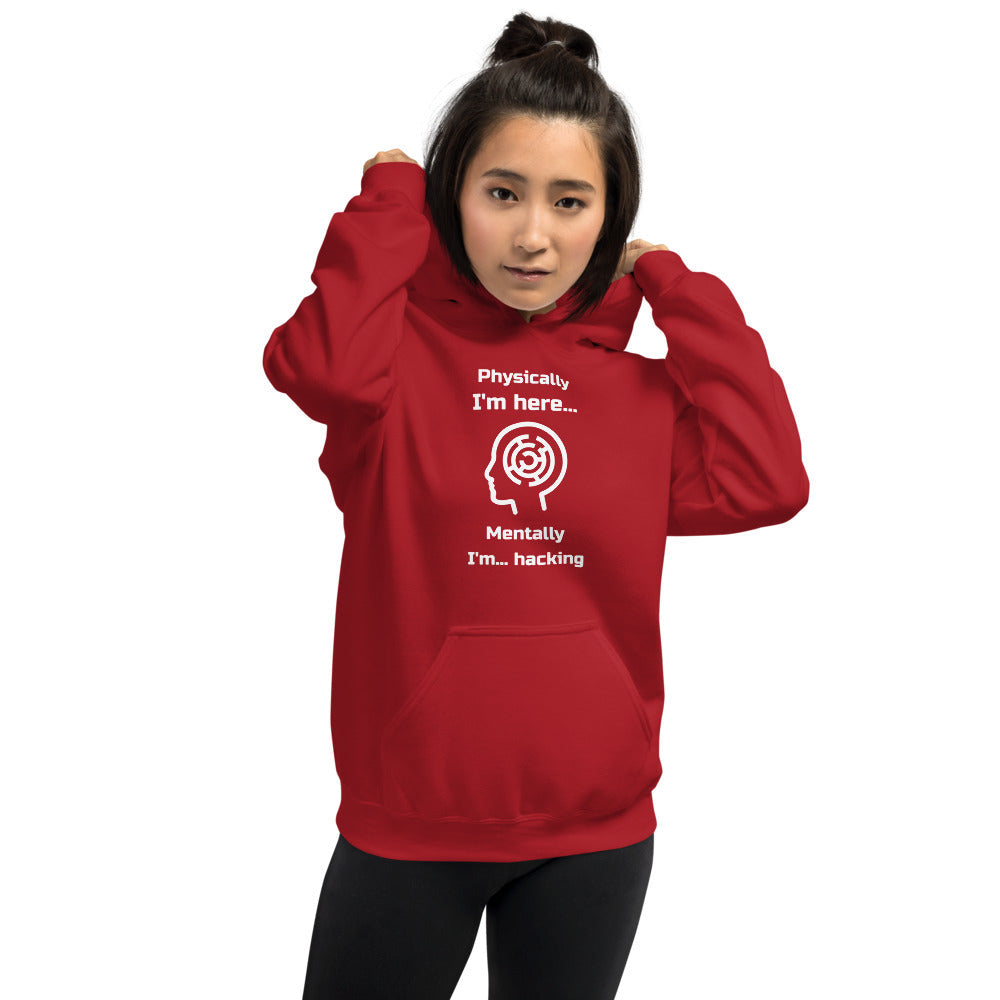 Physically I'm here... Mentally I'm... hacking - Unisex Hoodie (white text) by DarkByteGear