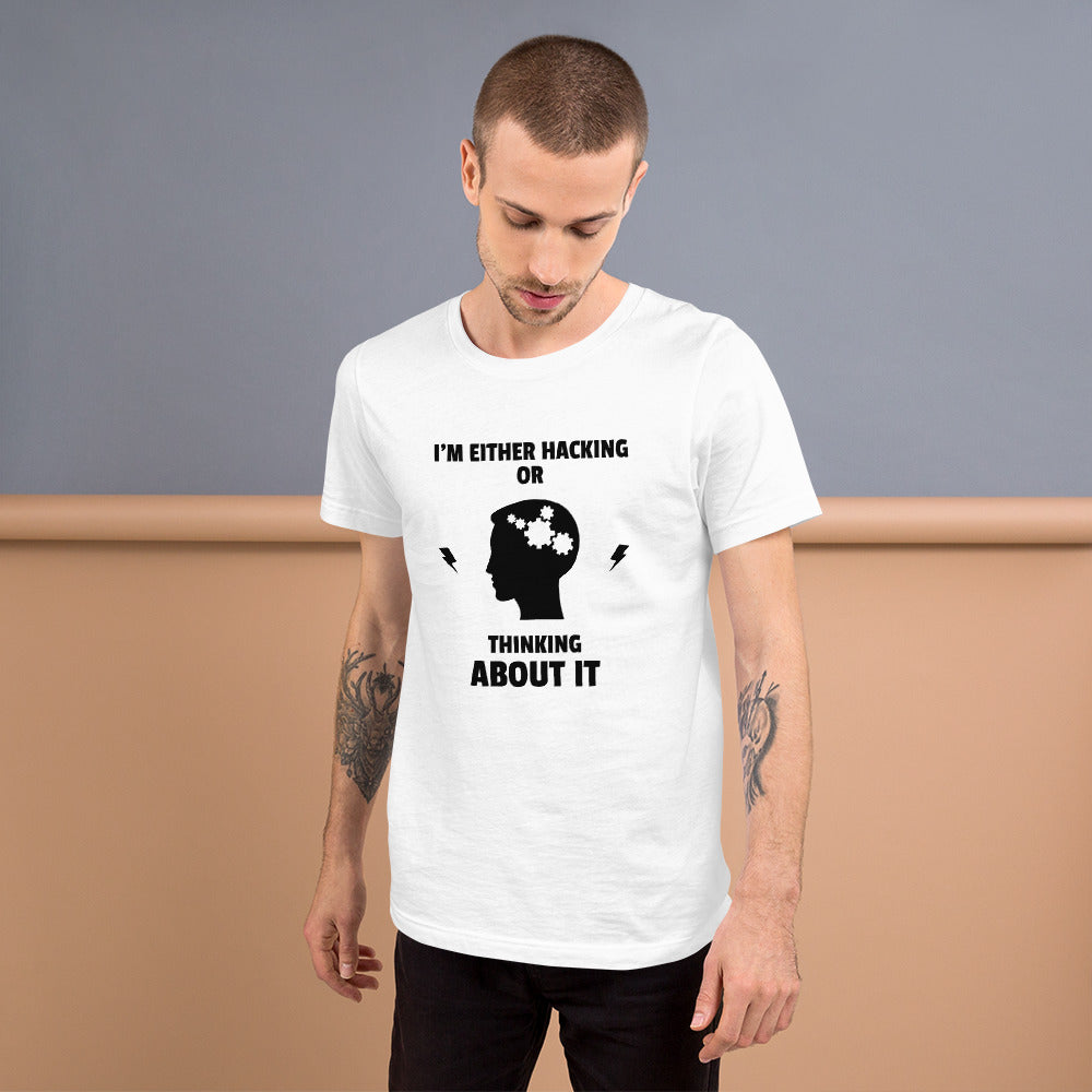 I'm either Hacking or thinking about it! - Short-Sleeve Unisex T-Shirt by DarkByteGear