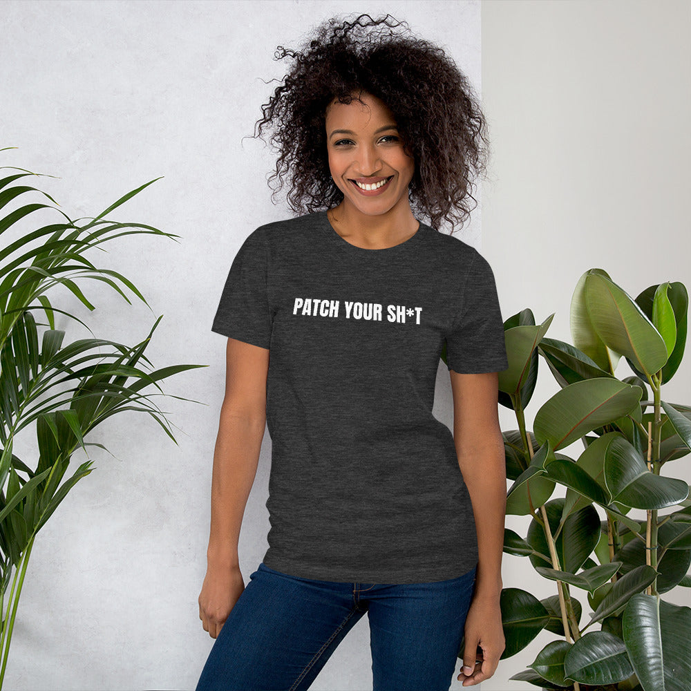 PATCH YOUR SH*T - Short-Sleeve Unisex T-Shirt (white text) by DarkByteGear