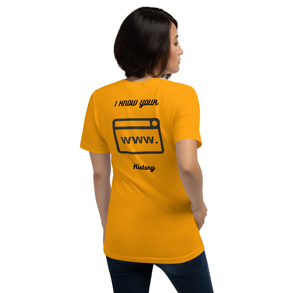 I know your browsing history - Short-Sleeve Unisex T-Shirt by DarkByteGear