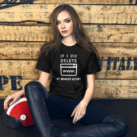 If I die, delete my browser history - Short-Sleeve Unisex T- (white text) by DarkByteGear