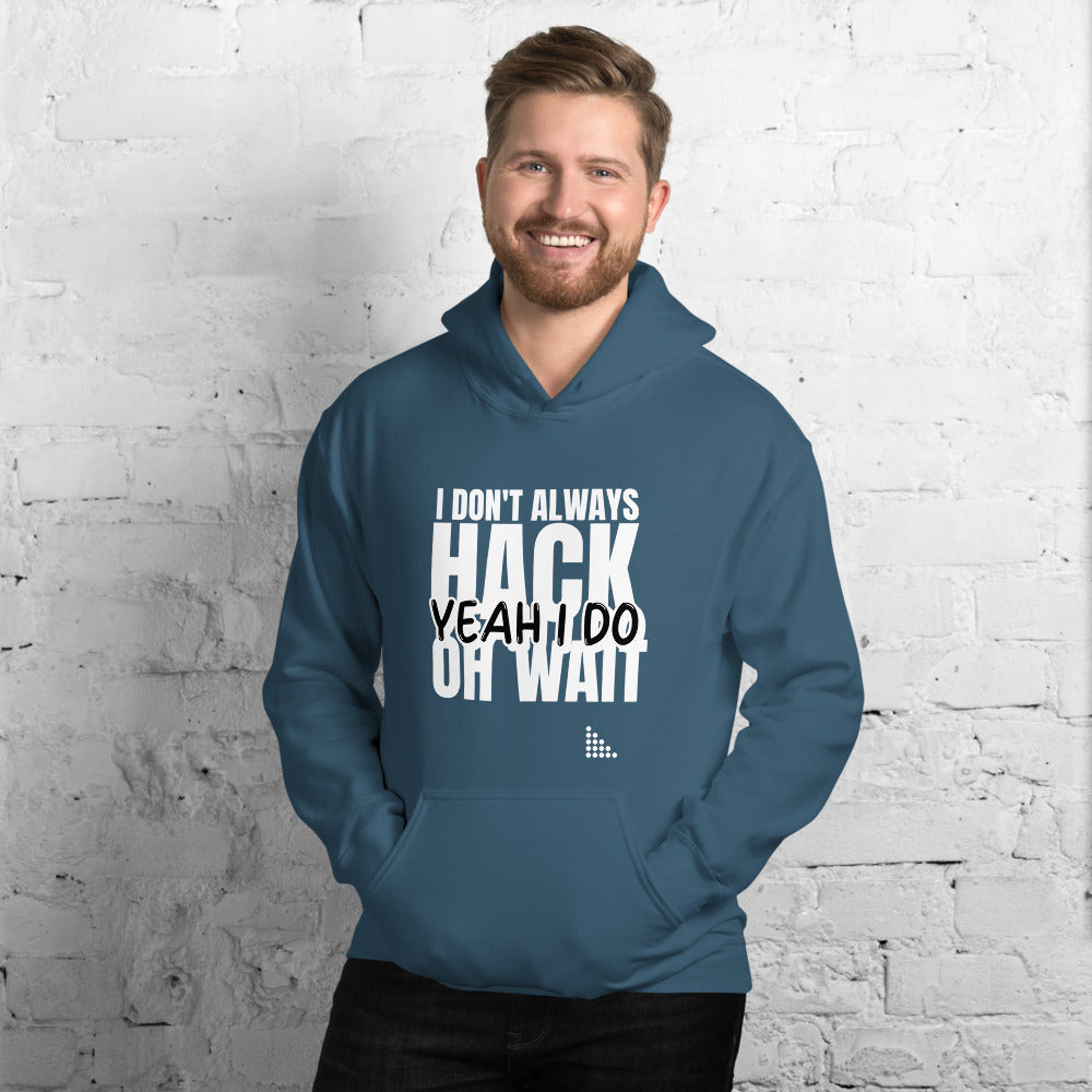 I Don't Always Hack Oh Wait Yeah I Do - Unisex Hoodie (white text) by DarkByteGear