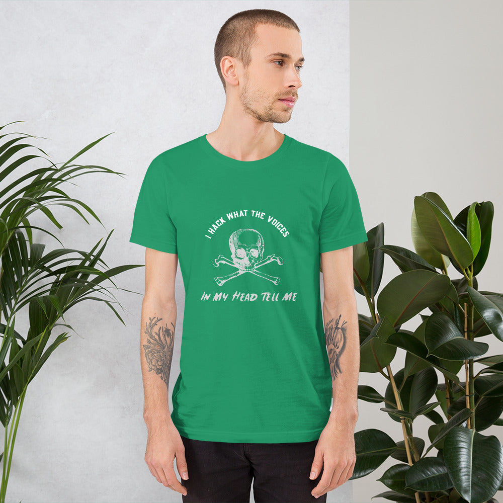 I Hack What The Voices In My Head Tell Me - Short-Sleeve Unisex T-Shirt by DarkByteGear