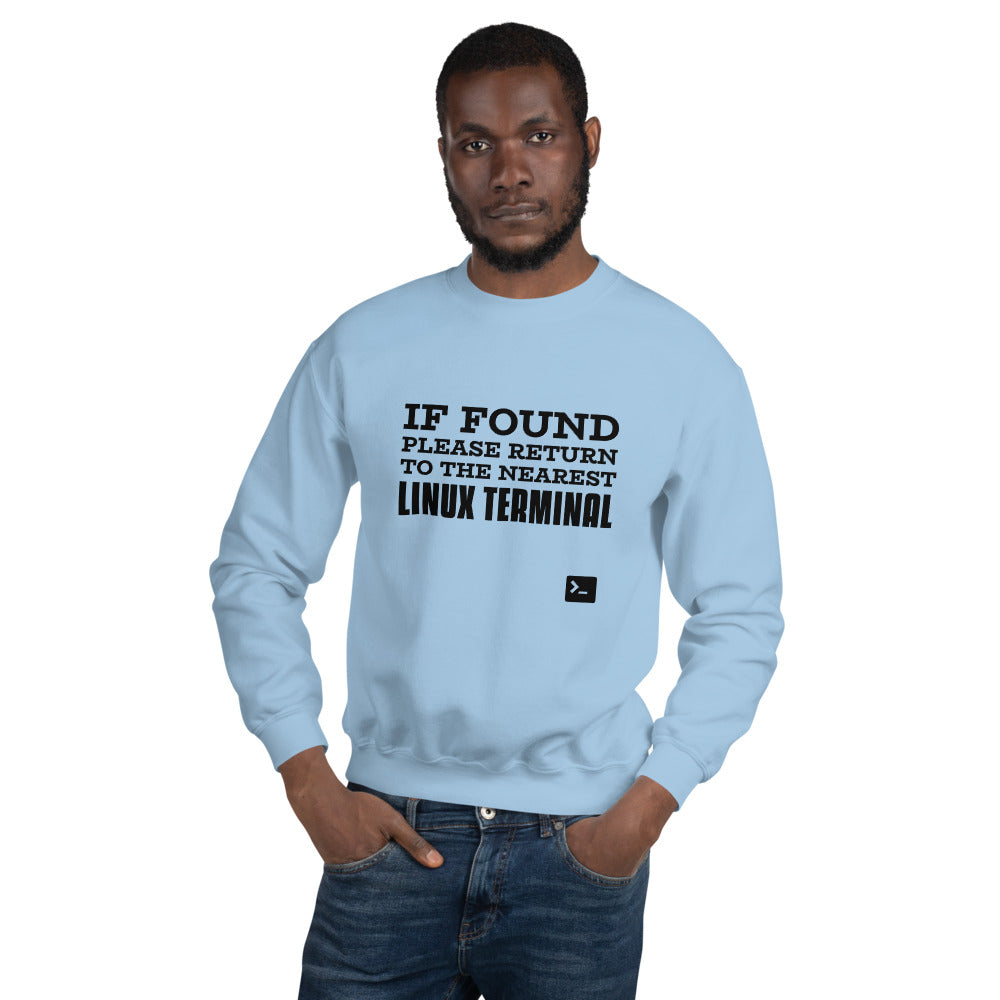 If found please return to the nearest linux terminal - Unisex Sweatshirt (black text) by DarkByteGear