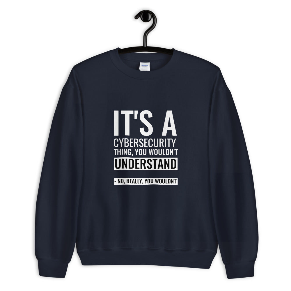 It's a Cybersecurity thing - Unisex Sweatshirt by DarkByteGear