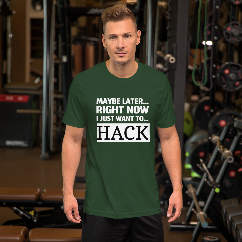 Maybe later... right now I just want to... hack - Short-Sleeve Unisex T-Shirt by DarkByteGear