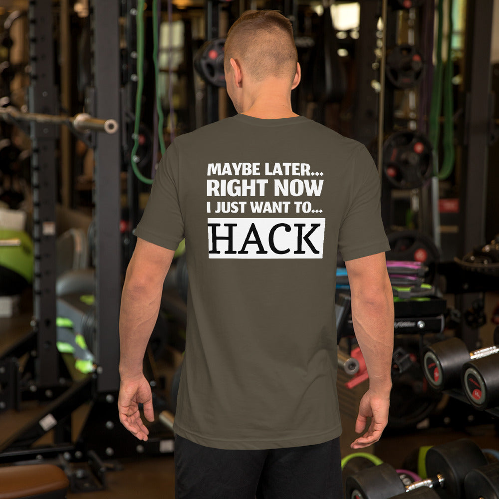 Maybe later... right now I just want to... hack - Short-Sleeve Unisex T-Shirt by DarkByteGear