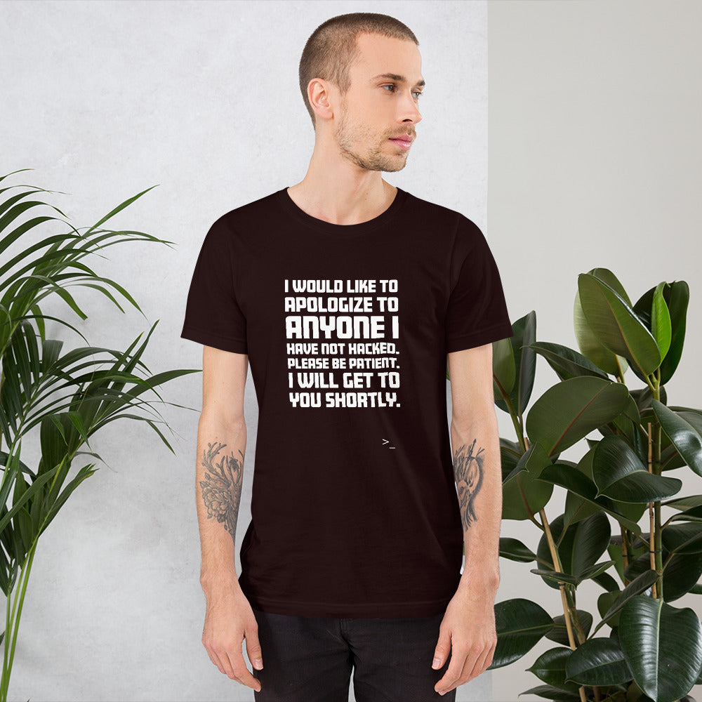 I would like to apologize to anyone I have not hacked - Short-Sleeve Unisex T-Shirt (white text) by DarkByteGear