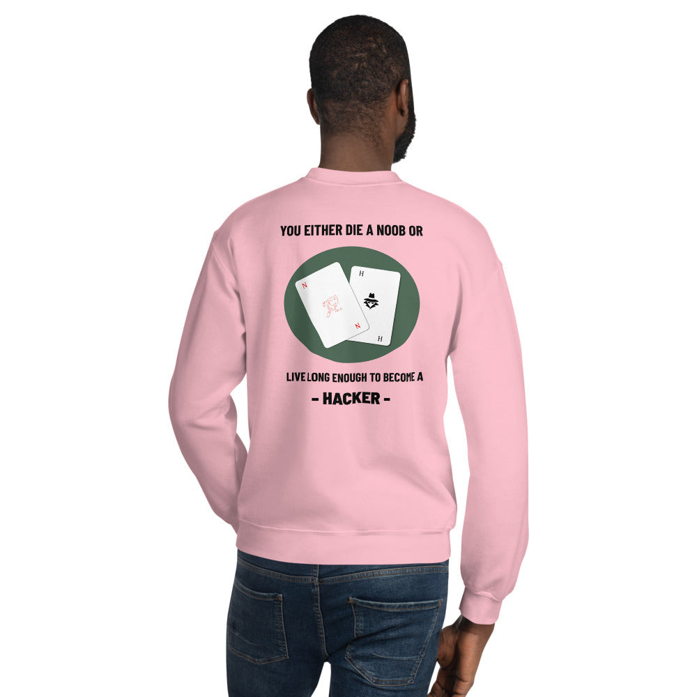 You either die a noob or live long enough to become a hacker - Unisex Sweatshirt by DarkByteGear