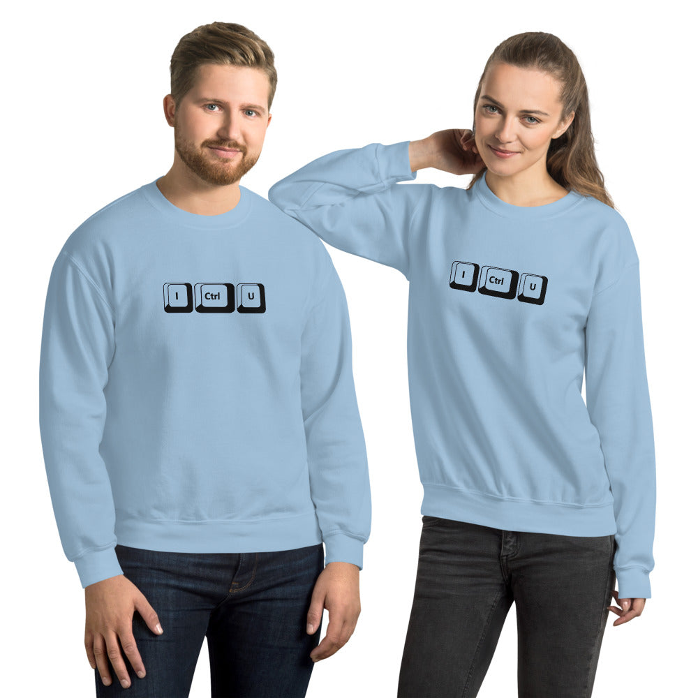 I Ctrl U - Unisex Sweatshirt by DarkByteGear