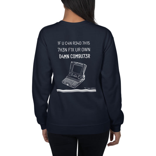 1F U C4N R34D 7H15 7H3N F1X UR OWN D4MN COM9U73R - Unisex Sweatshirt by DarkByteGear
