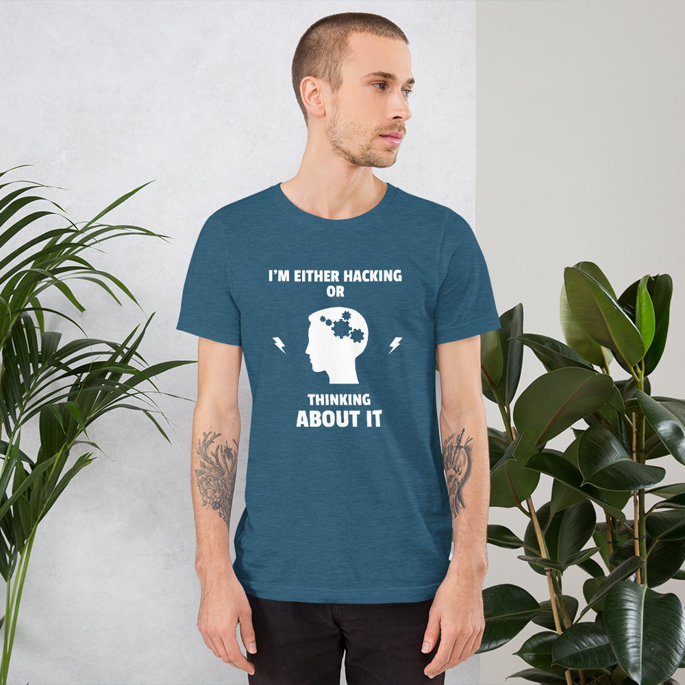 I'm either Hacking or thinking about it! - Short-Sleeve Unisex T-Shirt (white text) by DarkByteGear
