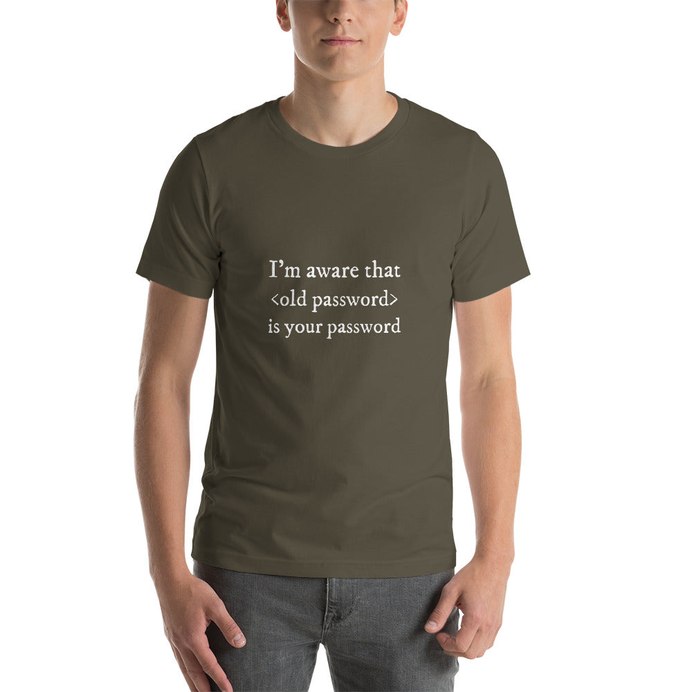 I'm aware that <old password> is your password - Short-Sleeve Unisex T-Shirt by DarkByteGear