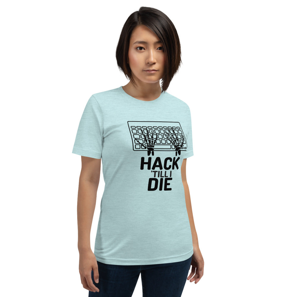 Hack Till I die - Short-Sleeve Unisex T-Shirt (black text)) by DarkByteGear