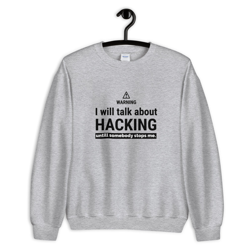 I will talk about HACKING - Unisex Sweatshirt by DarkByteGear