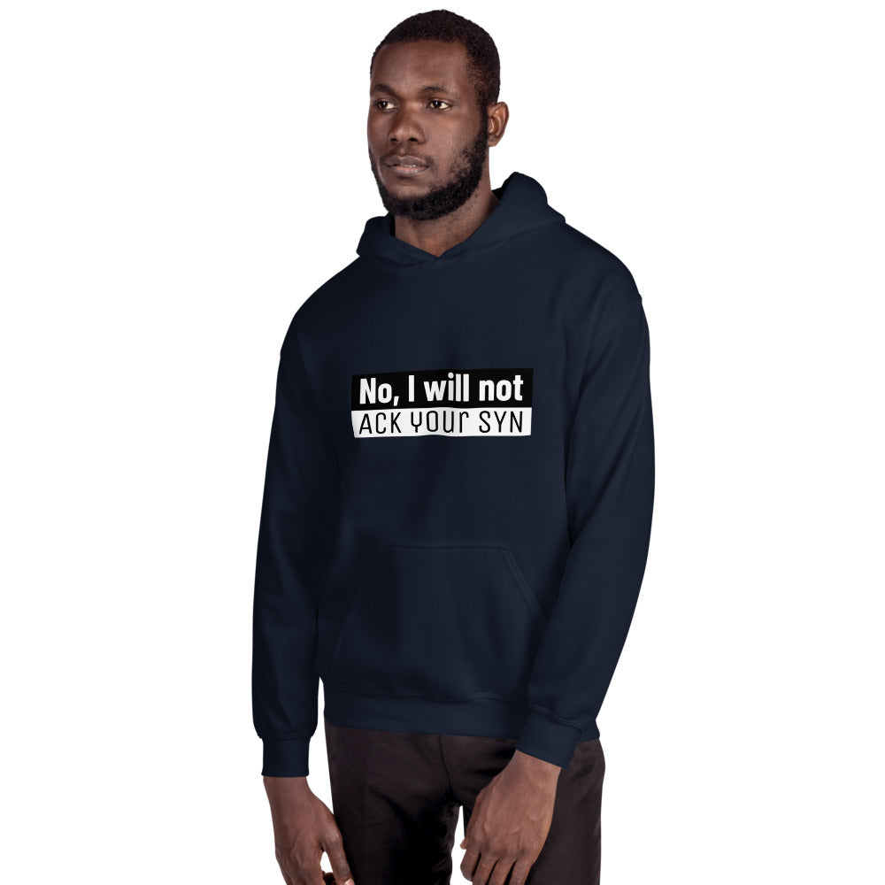 No, I will not ACK your SYN - Unisex Hoodie by DarkByteGear