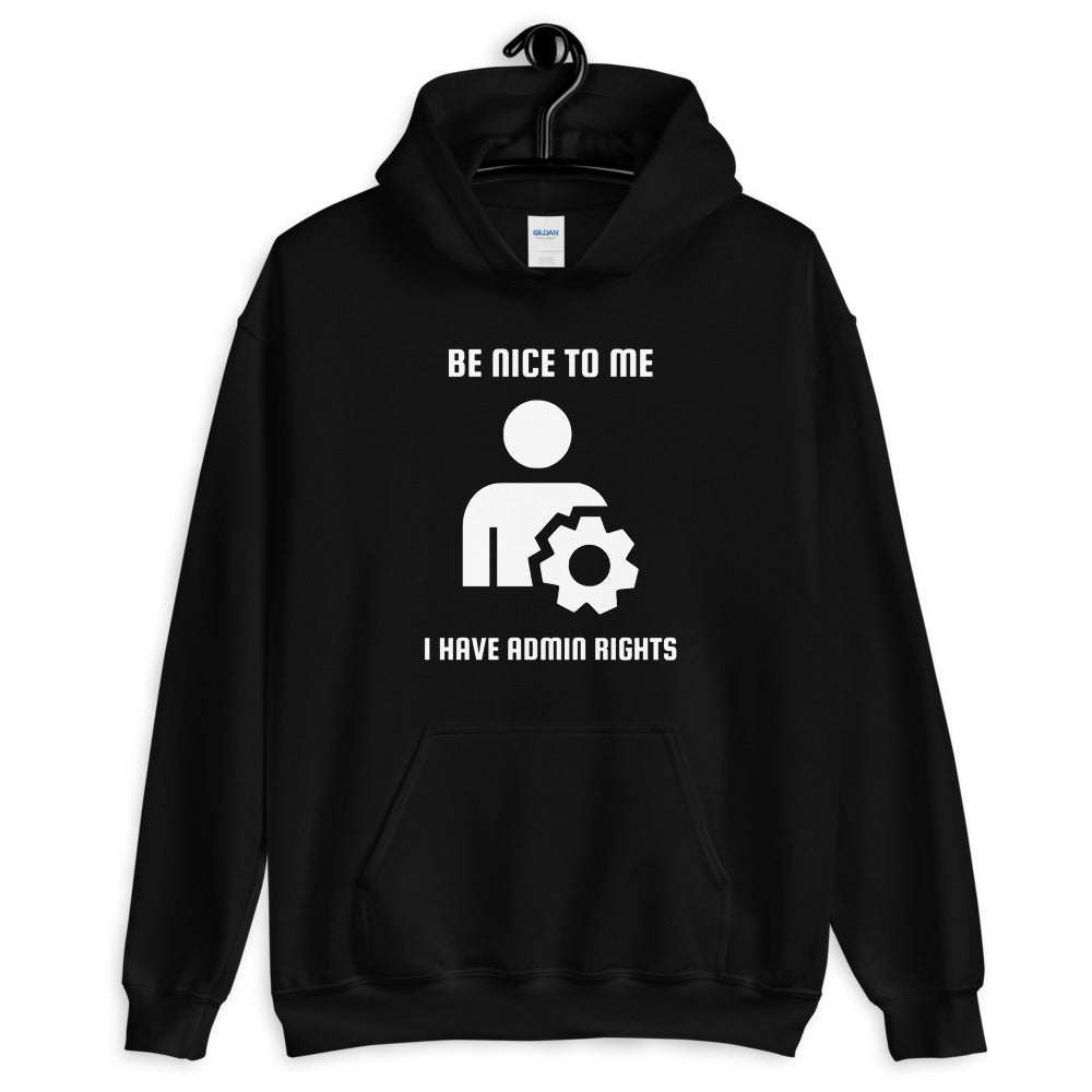 Be nice to me I have admin rights - Unisex Hoodie by DarkByteGear