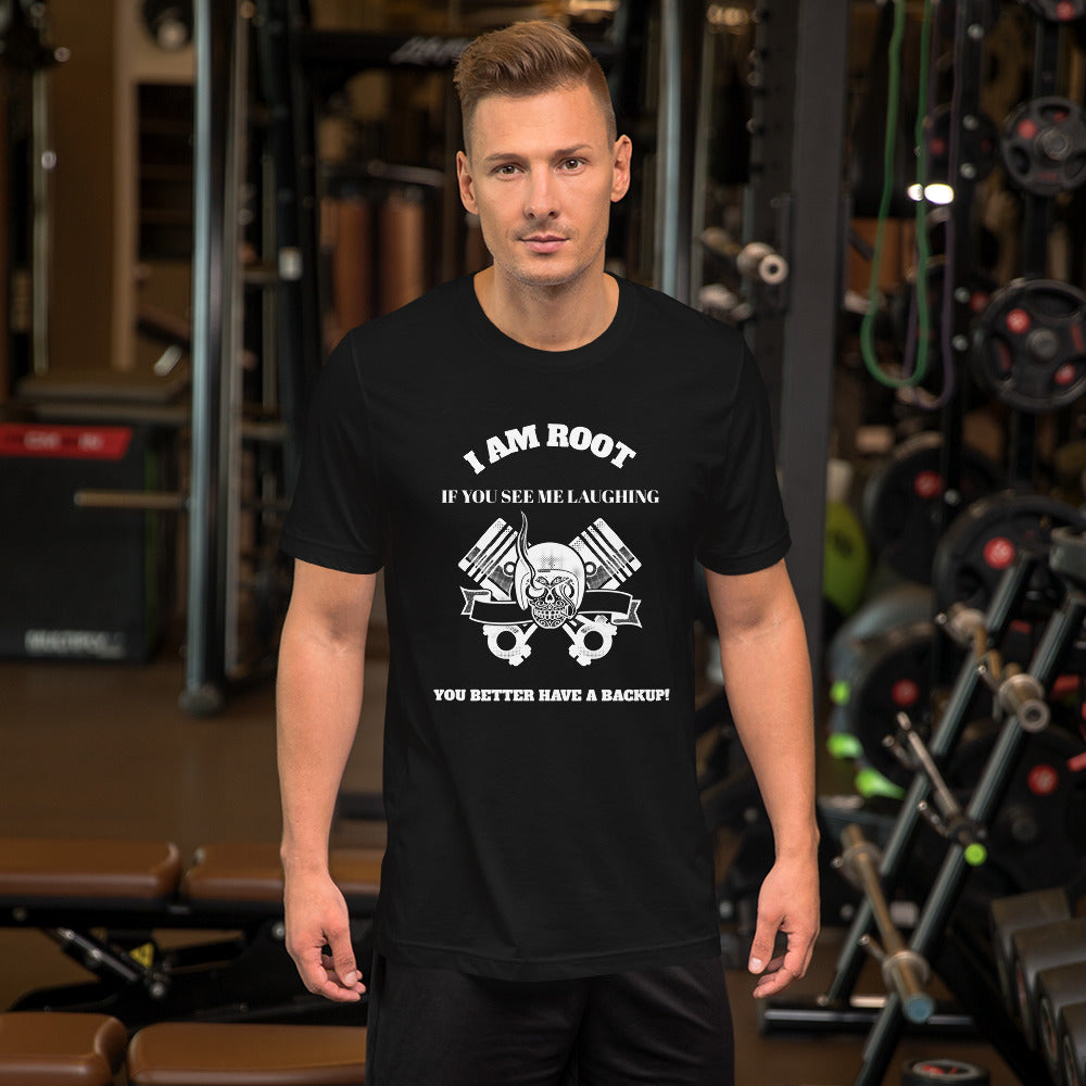 I Am Root If You See Me Laughing You Better Have A Backup - Short-Sleeve Unisex T-Shirt (white text) by DarkByteGear