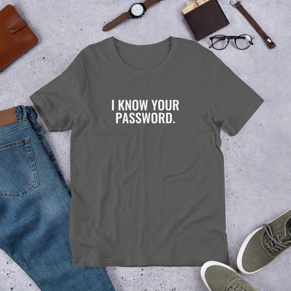 I know your password - Short-Sleeve Unisex T-Shirt (white text) by DarkByteGear