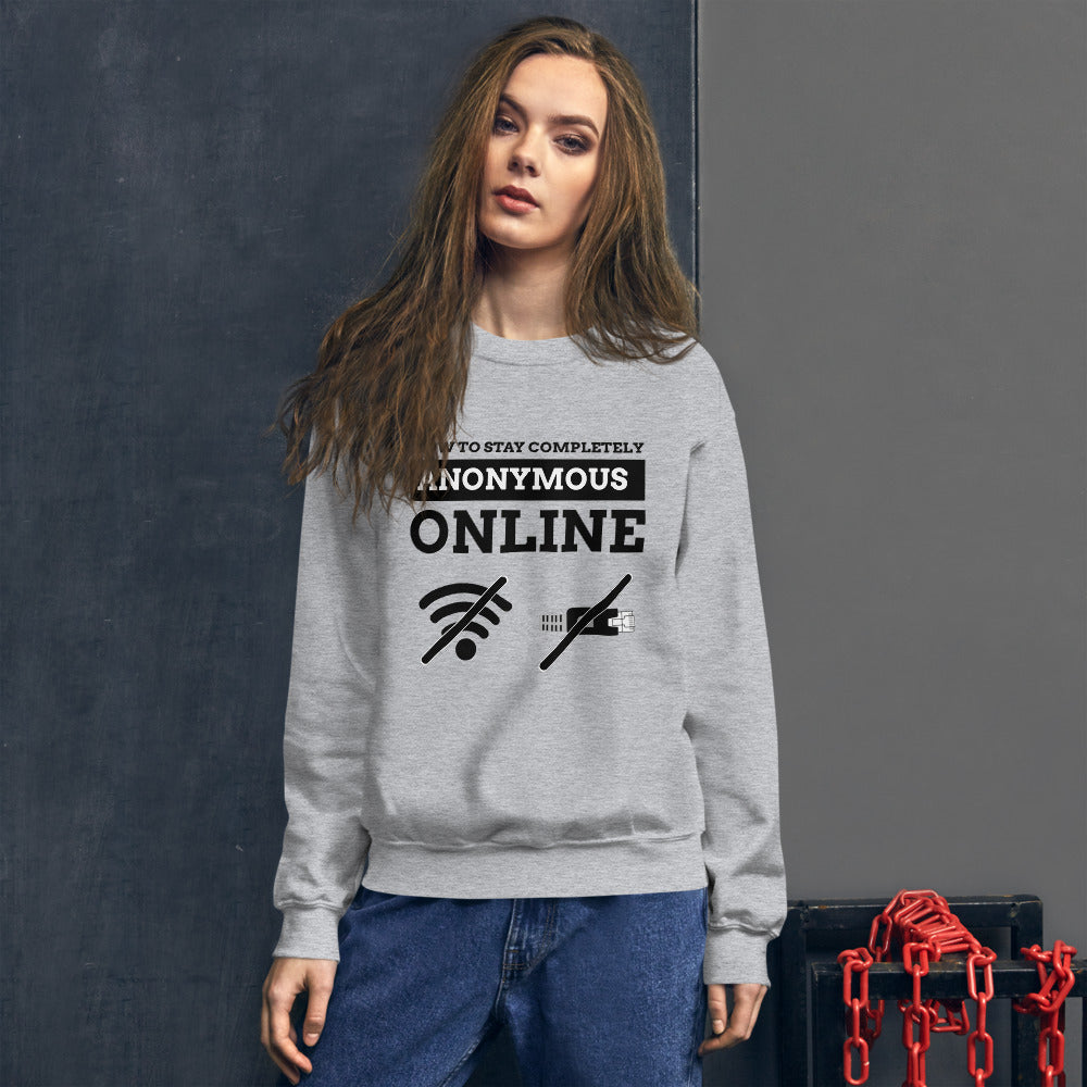 How to stay completely anonymous online - Unisex Sweatshirt (black text) by DarkByteGear
