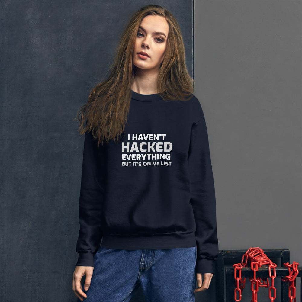 I haven't hacked everything - Unisex Sweatshirt by DarkByteGear