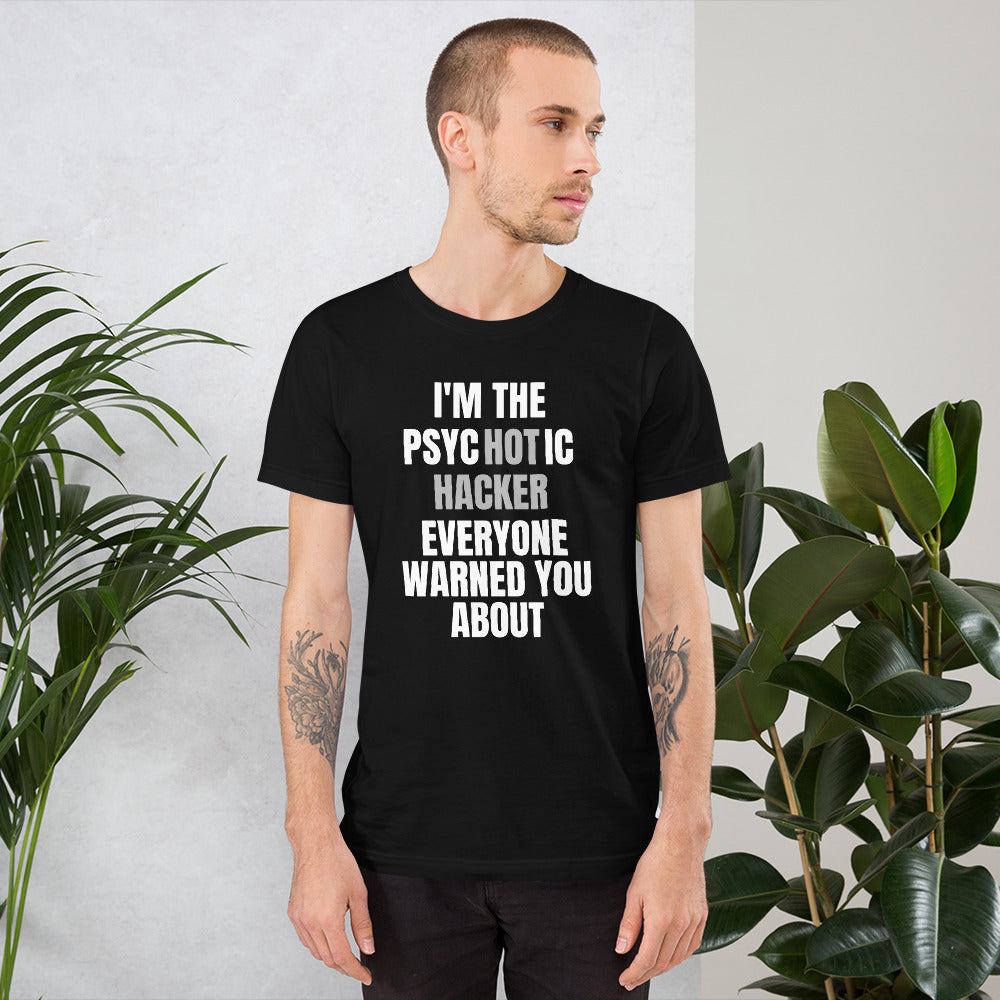 I'M THE PSYCHOTIC HACKER - Short-Sleeve Unisex T-Shirt (white text) by DarkByteGear