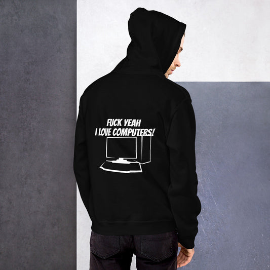 Fuck Yeah I love computers - Unisex Hoodie by DarkByteGear