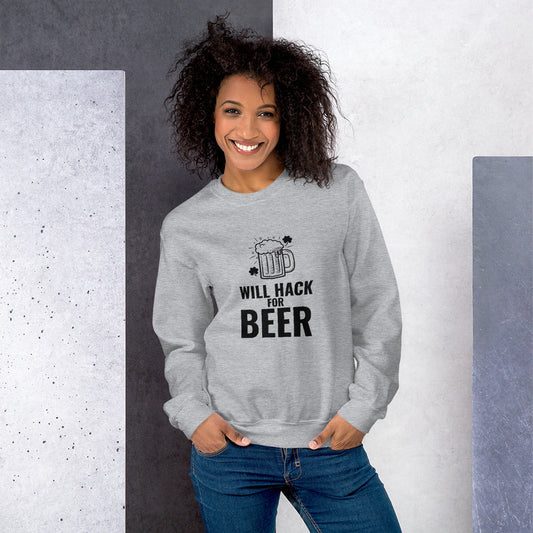 Will hack for beer - Unisex Sweatshirt (black text) by DarkByteGear