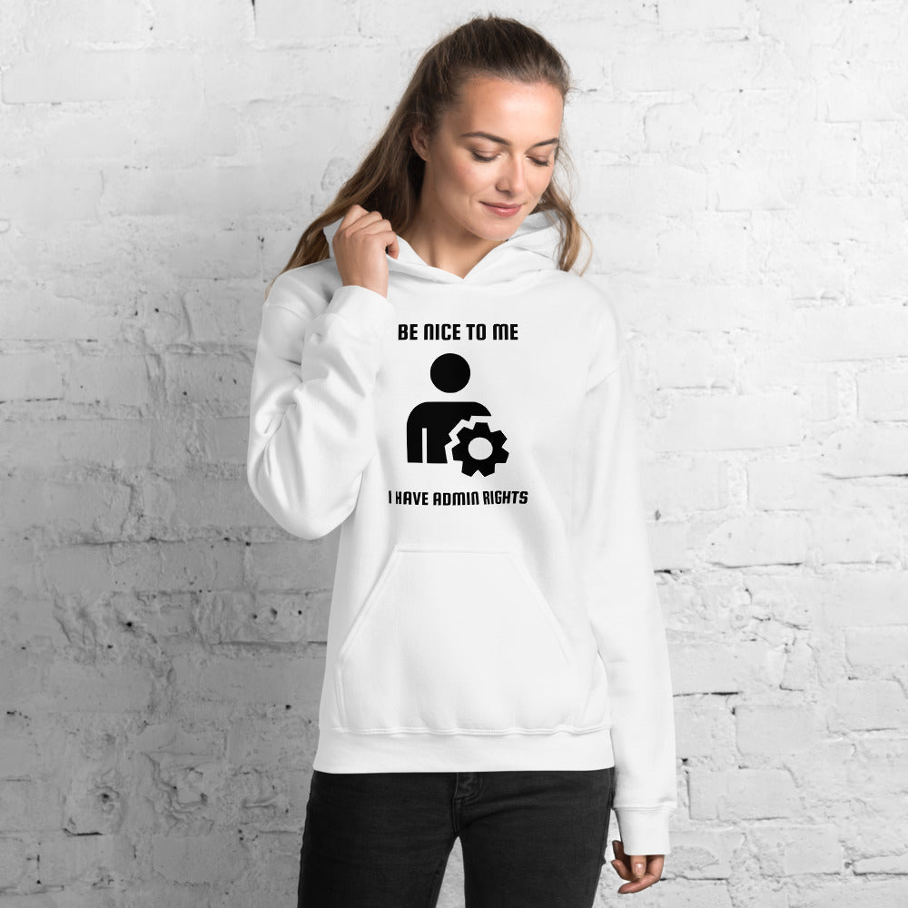 Be nice to me I have admin rights - Unisex Hoodie (black text) by DarkByteGear