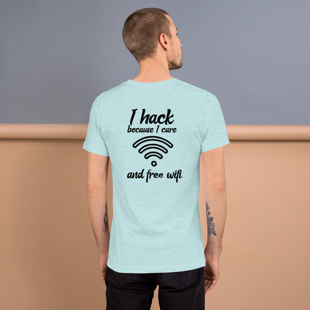 I hack because I care and free wifi - Short-Sleeve Unisex T-Shirt by DarkByteGear