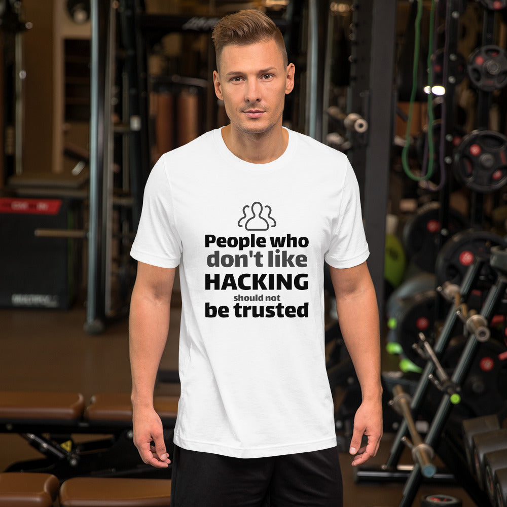 People who don't like HACKING should not be trusted - Short-Sleeve Unisex T-Shirt (black text) by DarkByteGear