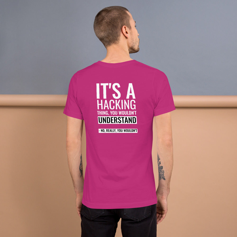 It's a hacking thing, you wouldn't understand - Short-Sleeve Unisex T-Shirt by DarkByteGear