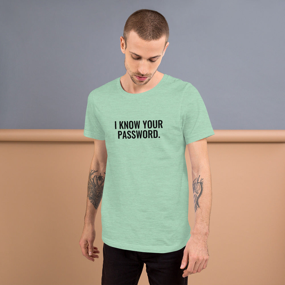 I know your password - Short-Sleeve Unisex T-Shirt (black text) by DarkByteGear