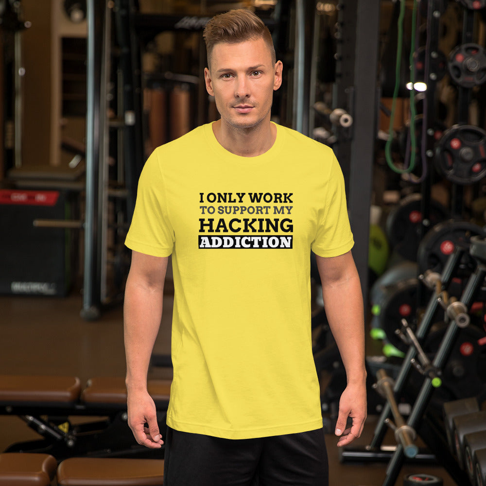 I only work to support my hacking addiction - Short-Sleeve Unisex T-Shirt by DarkByteGear